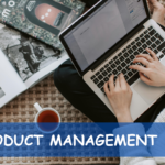 Product Management 101 - A Comprehensive Overview - Roles, Skills & Best Practices