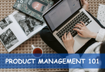 Product Management 101 - A Comprehensive Overview - Roles, Skills & Best Practices