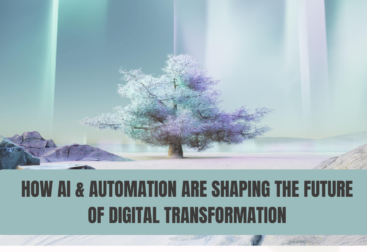 How AI & Automation are Shaping the Future of Digital Transformation